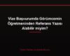 Vize Başvurumda Görümcemin Öğretmeninden Referans Yazısı Alabilir miyim?