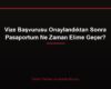 Vize Başvurusu Onaylandıktan Sonra Pasaportum Ne Zaman Elime Geçer?