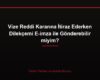 Vize Reddi Kararına İtiraz Ederken Dilekçemi E-imza ile Gönderebilir miyim?