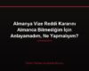 Almanya Vize Reddi Kararını Almanca Bilmediğim İçin Anlayamadım, Ne Yapmalıyım?