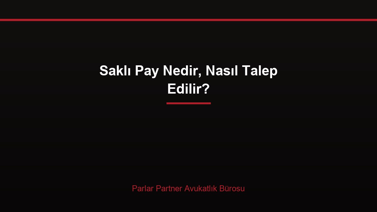 Saklı Pay Nedir, Nasıl Talep Edilir?