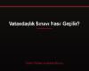 Vatandaşlık Sınavı Nasıl Geçilir?