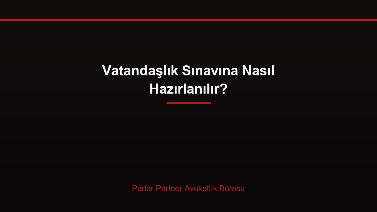 Vatandaşlık Sınavına Nasıl Hazırlanılır?