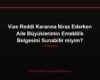 Vize Reddi Kararına İtiraz Ederken Aile Büyüklerimin Emeklilik Belgesini Sunabilir miyim?