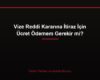 Vize Reddi Kararına İtiraz İçin Ücret Ödemem Gerekir mi?
